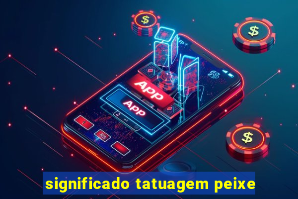 significado tatuagem peixe